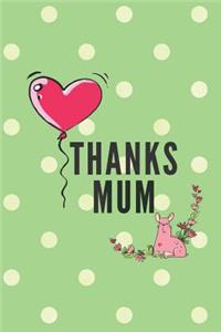 Thanks Mum Notebook