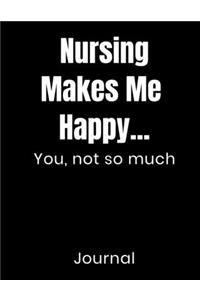 Nursing Makes Me Happy...You Not So Much Journal