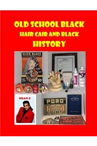 Old Shool Black Hair Care and Black History