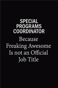 Special Programs Coordinator Because Freaking Awesome Is Not An Official Job Title