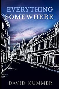 Everything, Somewhere