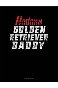 Badass Golden Retriever Daddy