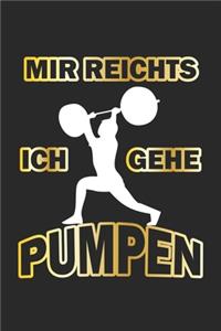 Mir reichts ich gehe pumpen