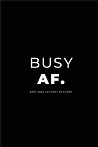 2019 - 2020 Student Planner; Busy AF.