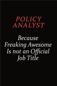 Policy Analyst Because Freaking Awesome Is Not An Official Job Title