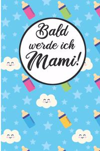 Bald werde ich Mami!