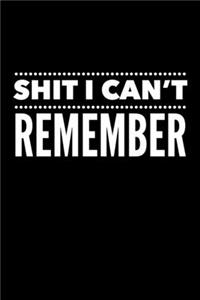 Shit I Can't Remember