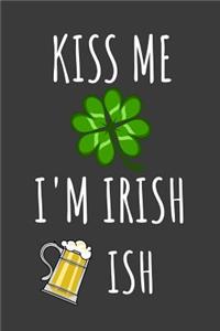 Kiss Me I'm Irish Ish