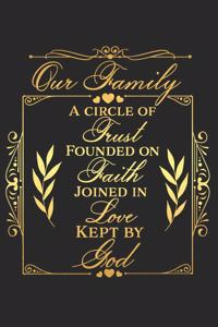 Our Family a Circle of Trust Founded on Faith Joined in Love Kept by God