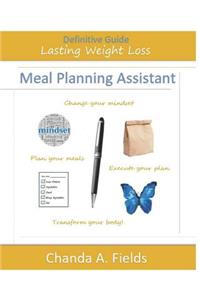 Definitive Guide to Lasting Weight Loss: Meal Planning Assistant