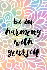 Be In Harmony With Yourself