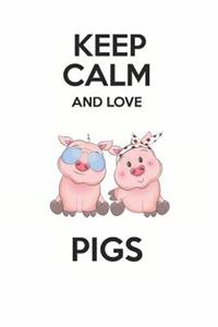 Keep Calm and Love Pigs