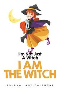 I'm Not Just A Witch I am THE WITCH