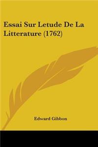 Essai Sur Letude De La Litterature (1762)