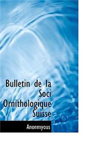 Bulletin de La Soci Ornithologique Suisse