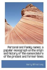 Personal and Family Names; A Popular Monograph on the Origin and History of the Nomenclature of the