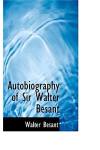 Autobiography of Sir Walter Besant