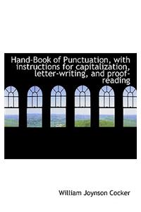 Hand-Book of Punctuation, with Instructions for Capitalization, Letter-Writing, and Proof-Reading