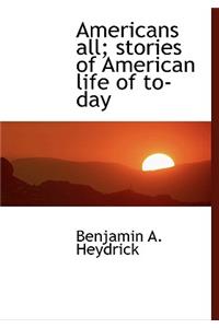 Americans All; Stories of American Life of To-Day