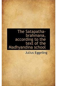 The Satapatha-Brahmana, According to the Text of the Madhyandina School