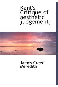 Kant's Critique of Aesthetic Judgement;