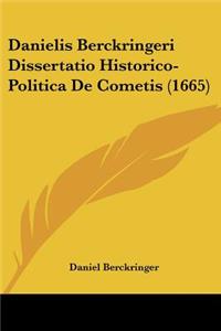 Danielis Berckringeri Dissertatio Historico-Politica De Cometis (1665)