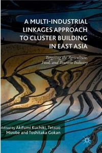 Multi-Industrial Linkages Approach to Cluster Building in East Asia