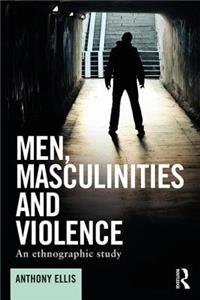 Men, Masculinities and Violence