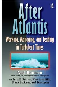 After Atlantis: Working, Managing, and Leading in Turbulent Times