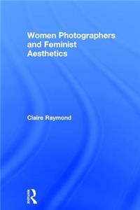 Women Photographers and Feminist Aesthetics