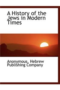 A History of the Jews in Modern Times