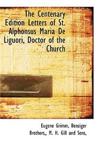 The Centenary Edition Letters of St. Alphonsus Maria de Liguori, Doctor of the Church