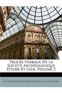 Procès-Verbaux de la Société Archéologique d'Eure-Et-Loir, Volume 2