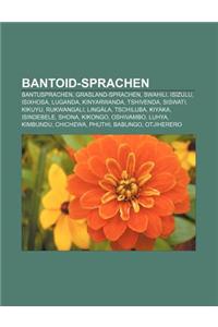 Bantoid-Sprachen: Bantusprachen, Grasland-Sprachen, Swahili, Isizulu, Isixhosa, Luganda, Kinyarwanda, Tshivenda, Siswati, Kikuyu, Rukwan