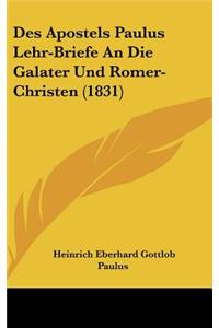 Des Apostels Paulus Lehr-Briefe an Die Galater Und Romer-Christen (1831)