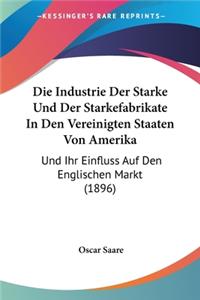 Industrie Der Starke Und Der Starkefabrikate In Den Vereinigten Staaten Von Amerika