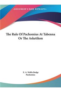 Rule of Pachomius at Tabenna or the Asketikon