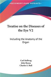 Treatise on the Diseases of the Eye V2