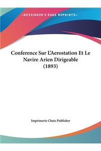 Conference Sur l'Aerostation Et Le Navire Arien Dirigeable (1893)