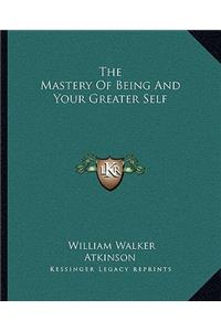 Mastery of Being and Your Greater Self