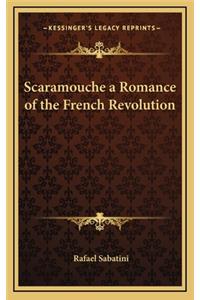 Scaramouche a Romance of the French Revolution