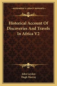 Historical Account of Discoveries and Travels in Africa V2