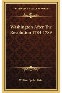 Washington After The Revolution 1784-1789