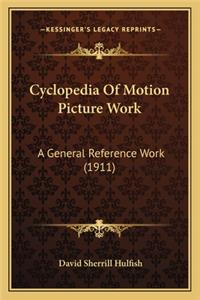 Cyclopedia of Motion Picture Work