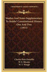 Studies And Notes Supplementary To Stubbs' Constitutional History One And Two (1915)