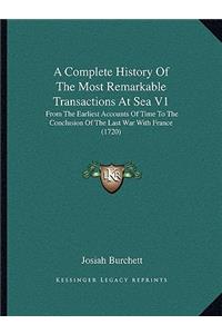 A Complete History Of The Most Remarkable Transactions At Sea V1