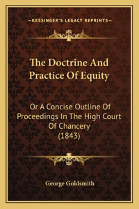The Doctrine And Practice Of Equity