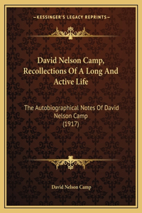 David Nelson Camp, Recollections Of A Long And Active Life