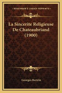 La Sincerite Religieuse De Chateaubriand (1900)