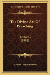 The Divine Art Of Preaching